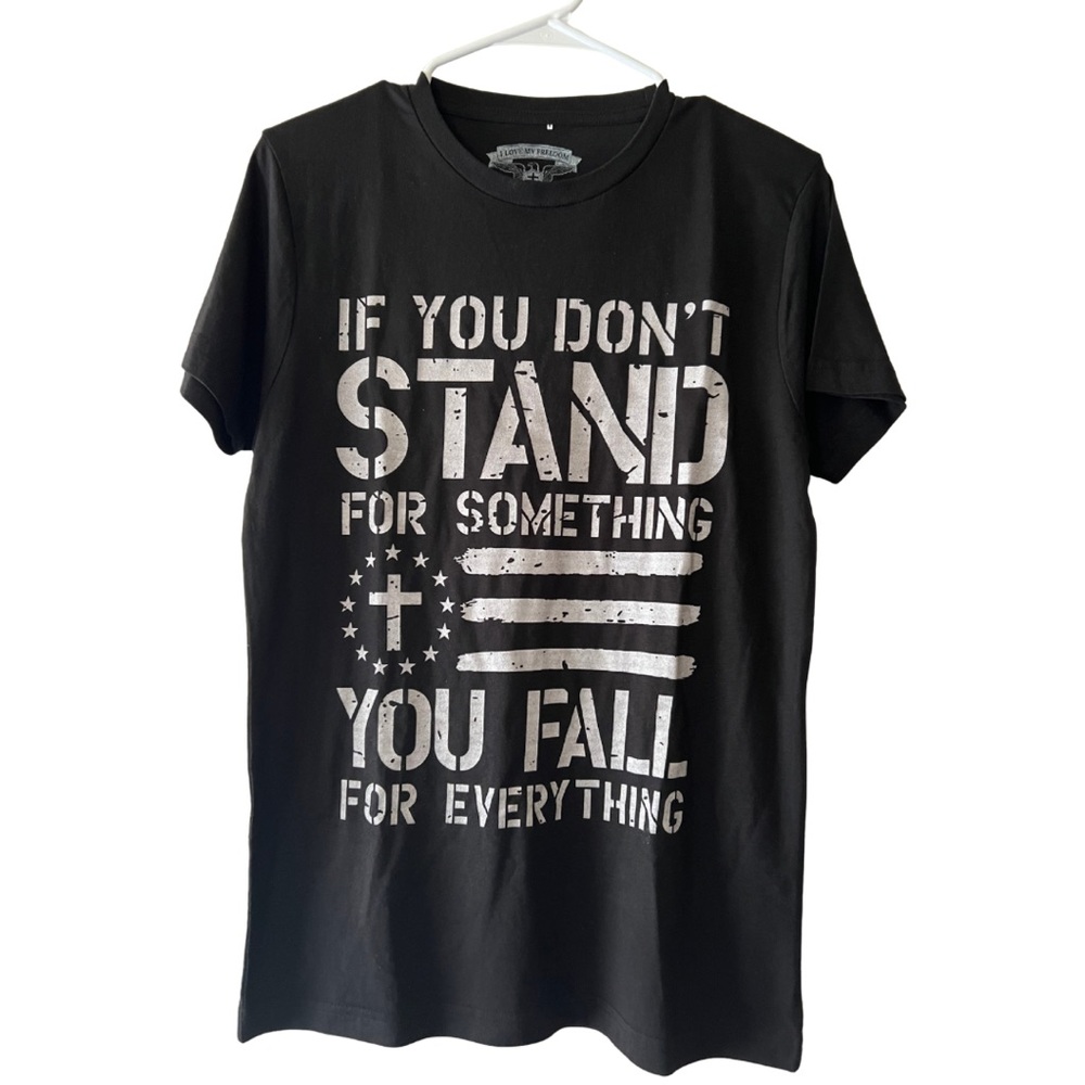 I Love My Freedom Men’s Black If You Don’t Stand For Something T-shirt